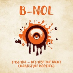 Cascada - Because The Night (B-Nol Hardstyle Bootleg)