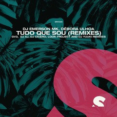 DJ Emerson MK - Tudo Que Sou Feat. Débora Ulhoa (Look Project Dj Remix) (Extended Mix)