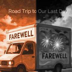 Road Trip to Our Last Day