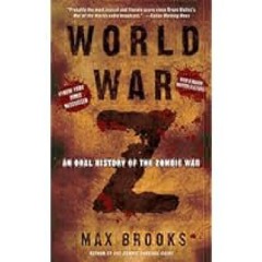Read Book [PDF] World War Z: An Oral History of the Zombie War by Max Brooks