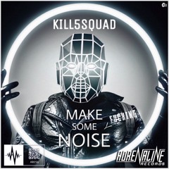 Kill5Squad - Make Some Fucking Noise (Extended Mix).mp3