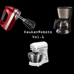 KeukenRobots - Vol 1 (Tracklist unlocked)