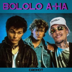 BOLOLO A-HA