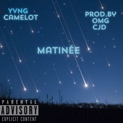 Matinée- Yvng Camelot prod.by Cjd