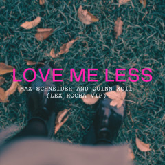 Love Me Less - Max Schneider and Quinn XCII (Lex Rocha VIP)