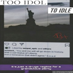 Too Idol To Idle