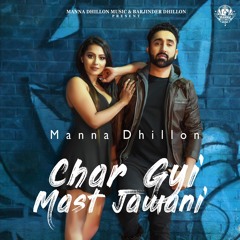 Char Gyi Mast Jawani | Manna Dhillon | New Punjabi Song 2020