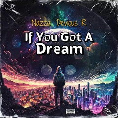 Nazza FT Devious R - If you got a dream