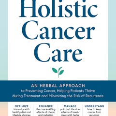 EPUB Holistic Cancer Care: An Herbal Approach to Reducing Cancer Risk, Helping P