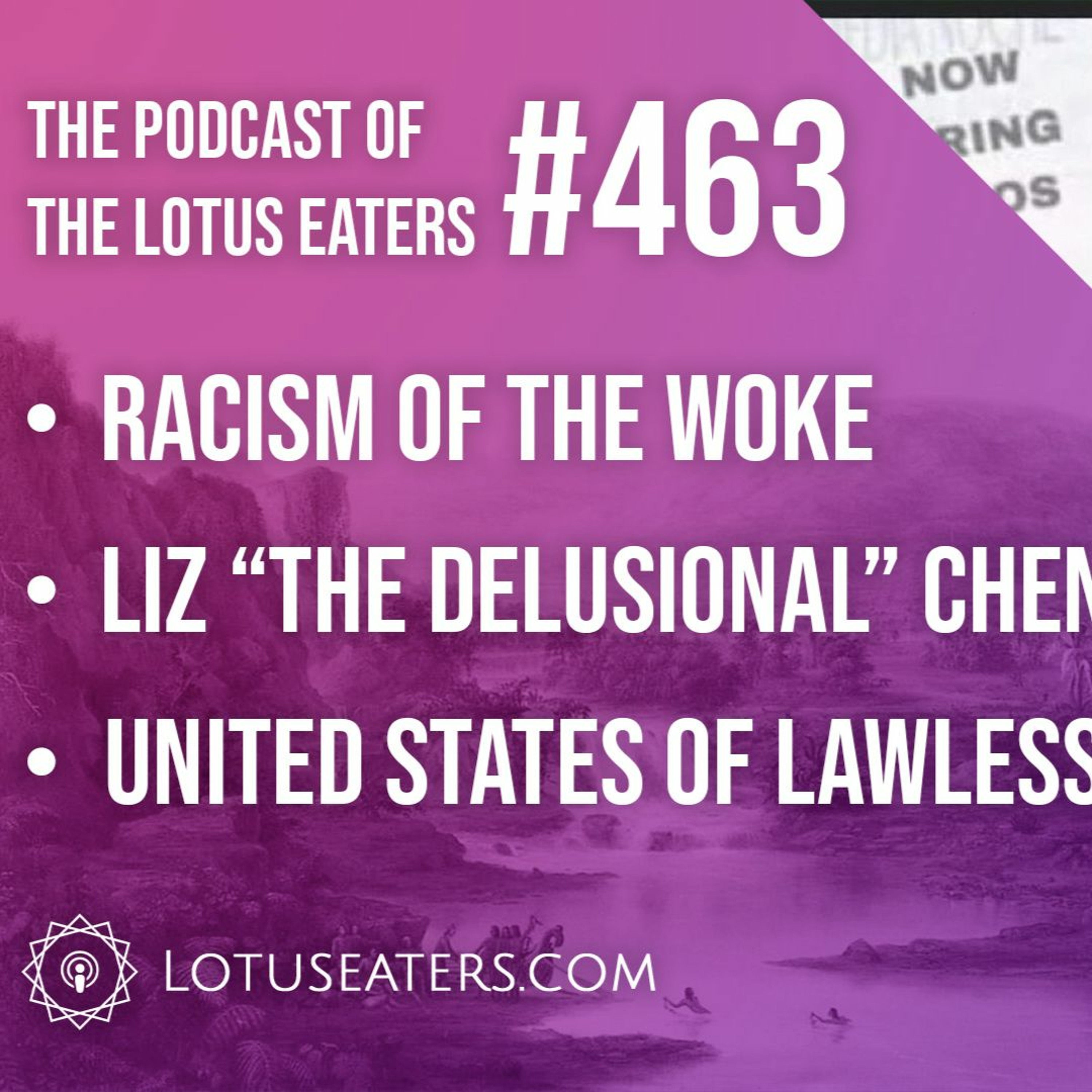 The Podcast of the Lotus Eaters #463