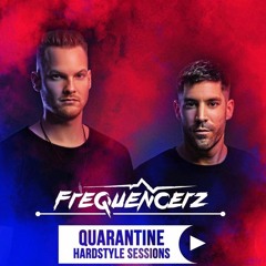 Frequencerz Quarantine Hardstyle Session #1