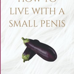 ✔Audiobook⚡️ How To Live With a Small Penis: A Funny Novelty Joke Notebook Disguised as a