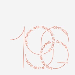 Nocturnal Wax Presents: Studio 96 #196 feat. DJ Hank (May 27, 2022)