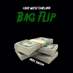 #Dre West Oakland x Mike Sherm - Bag Flip (Prod. Zeak)