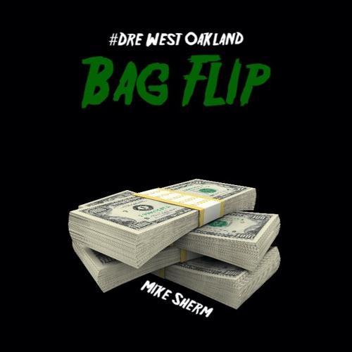 #Dre West Oakland x Mike Sherm - Bag Flip (Prod. Zeak)