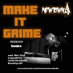 MAKE IT GRIME With Bookz 3-23-22