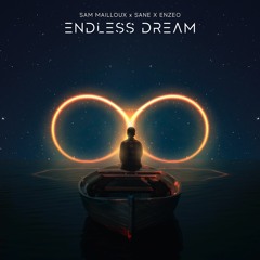 Stream Endless Dream (Sam Mailloux, Sane, Enzeo) by Enzeo | Listen