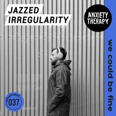 Anxicast 037 w/Jazzed Irregularity