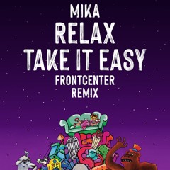 Mika - Relax, Take It Easy (FRONTCENTER Remix)