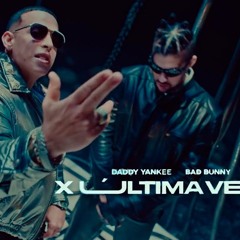 Daddy Yankee, Bad Bunny - Por Ultima Vez