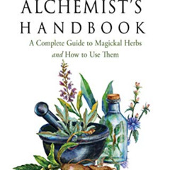 [READ] EPUB 📫 The Herbal Alchemist's Handbook: A Complete Guide to Magickal Herbs an