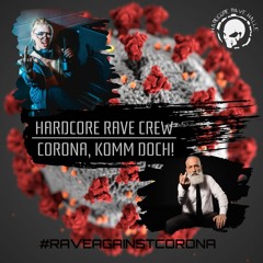 ☢ Hardcore Rave Crew - Corona, Komm doch! [#RaveAgainstCorona] ☢