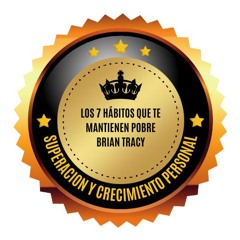 Los 7 Hábitos que te Mantienen Pobre Brian Tracy