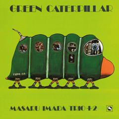 Masaru Imada Trio - A Green Caterpillar (1975) [Japanese jazz-fusion]