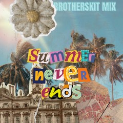 SUMMER NEVER ENDS (BROTHERSKIT MIX)