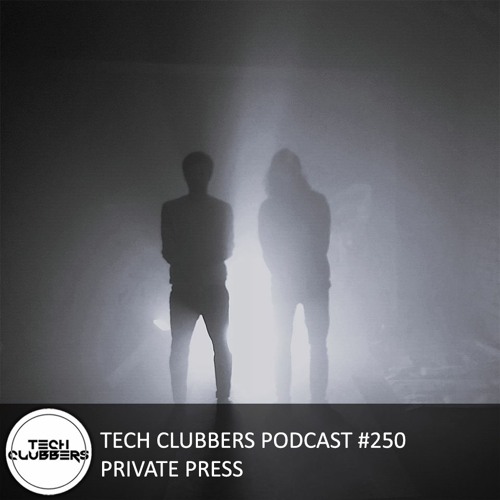 Private Press - Tech Clubbers Podcast #250