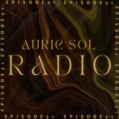 AURIC SOL RADIO EP. 31