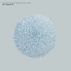 01 - Ezequiel Arias & Sebastian Sellares - Sky Above (Original Mix)