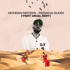 Nooran Sisters - Patakha Guddi(Yigit Unal Edit)