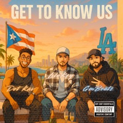 Get To Know Us Ft. Lilo Key (prod. GMBEATZ)
