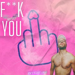 🤬 F**k You🤌💥 Dj Wickey Pvt Edit 2K18 #FreeDownload