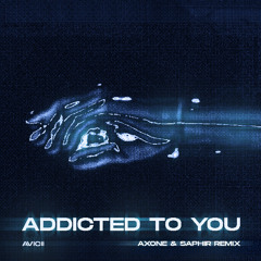 Avicii - Addicted To You (Axone & Saphir Remix)