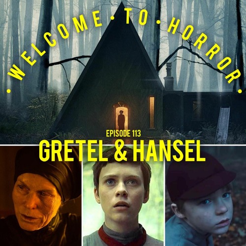 Ep 113 - Gretel & Hansel