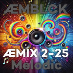 ÆMIX 2-25 // Melodic