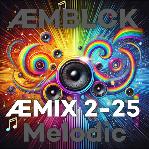 ÆMIX 2-25 // Melodic