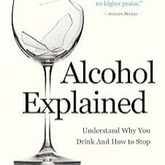 📖pdf^^ 📚 Alcohol Explained (William Porter's 'Explained') get [PDF] Read Alcohol Explained (Willia