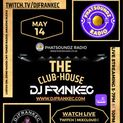 The Club-House on Phatsoundz Radio by DJ FrankEC (5-14-25)
