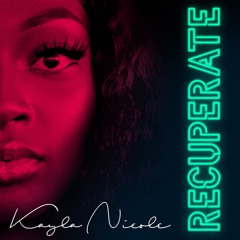 Kayla Nicole - Recuperate