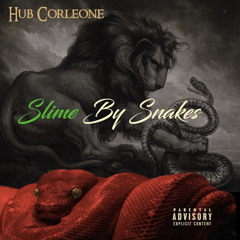 Hub Corleone - Slime By Snakes