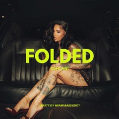 Kehlani - Folded (Basty Dy Edit)