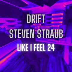 Drift X Steven Straub - Like I Feel [24]