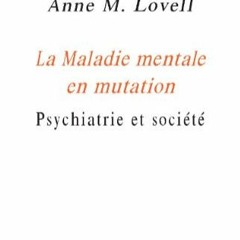 [Télécharger le livre] Maladie mentale en mutation (La): Psychiatrie et société (Sciences) (Fren