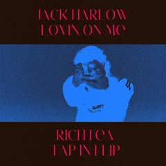 JACK HARLOW - LOVIN ON ME (RICHTEA TAP IN FLIP)