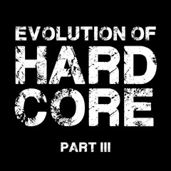 Evolution Of Hardcore (Part III)