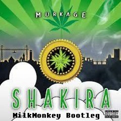 Murkage - Shakira (MilkMonkey Bootleg)