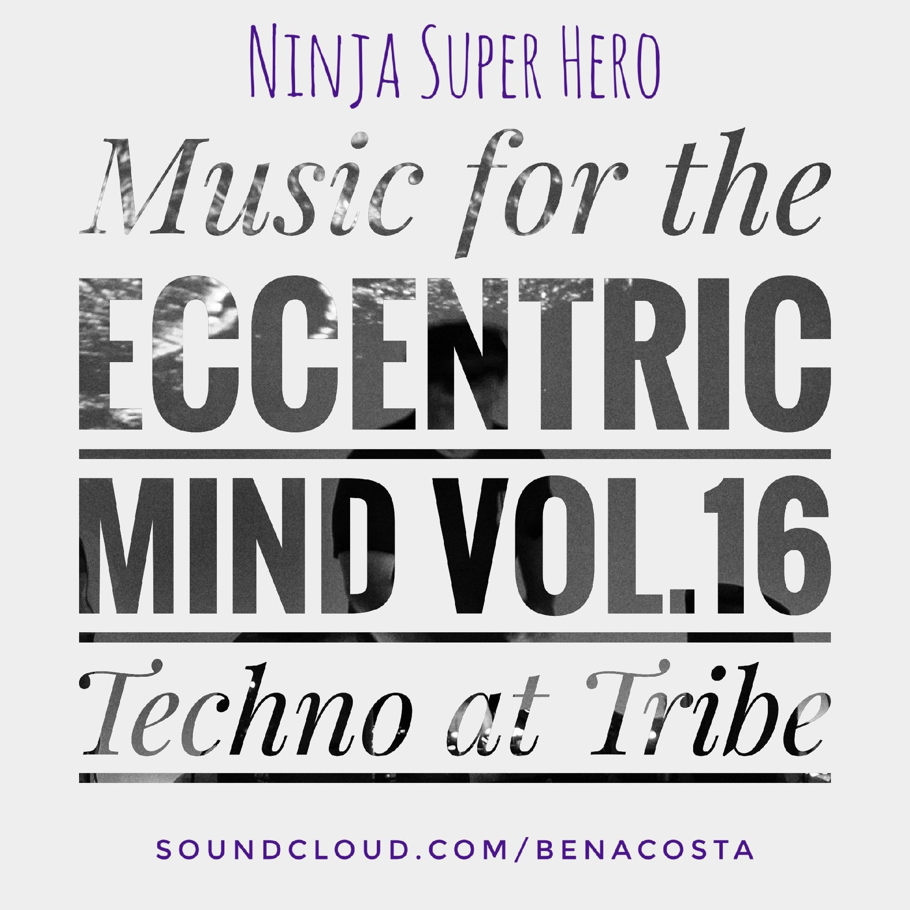 Ninja Super Hero - Music for the Eccentric Mind Vol.16 Techno at Tribe 11-27-25 episode artwork
